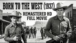 Born to the West (1937) | John Wayne | REMASTERED HD Classic Western Full Movie