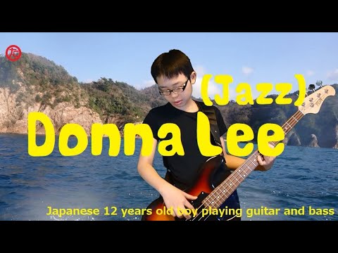 Donna Lee (Jazz) (Japanese 12 years old boy playing guitar and bass)