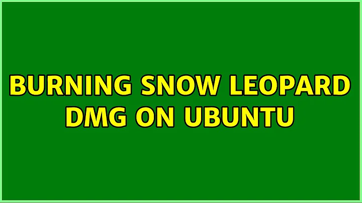 Ubuntu: Burning Snow Leopard DMG on Ubuntu