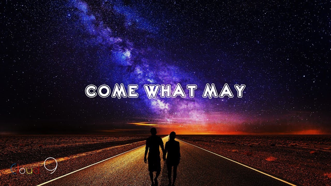 Come What May Lyrics Buildex Music YouTube Music Come What May Lyrics Buildex Music YouTube Music