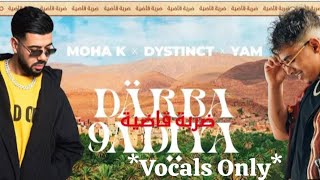 Moha K X Dystinct X Yam - Darba 9Adiya / Vocals Only