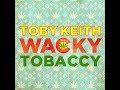 toby keith wacky tobacco Toby Keith - 