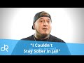 "I Couldn't Stay Sober in Jail" True Stories of Addiction