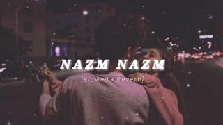 NAZM NAZM (SLOWED REVERB) NEW LOFI SONG
