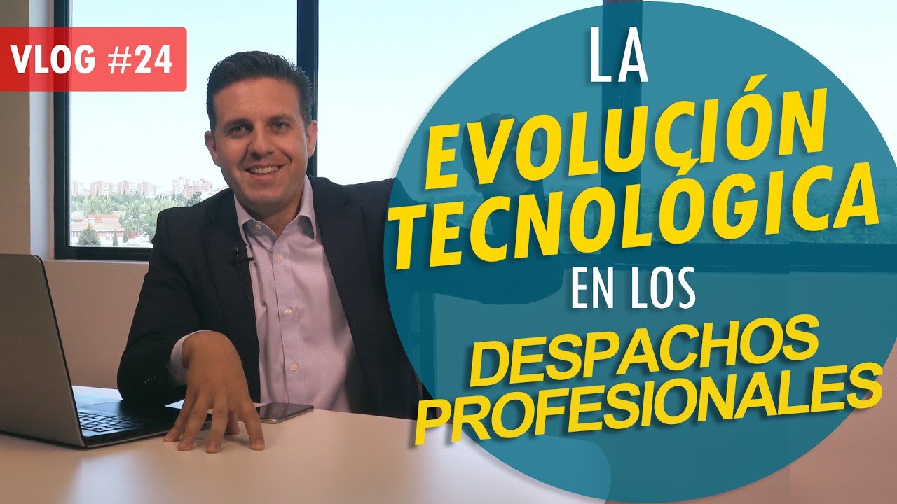 digital marketing #24 La Evolución Tecnológica en los Despachos Profesionales #pasionporeldespacho