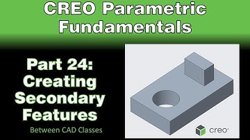 Creo Parametric Course - Part 24: Creating Secondary Features