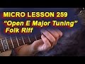 Micro Lesson 259: &quot;Open E Major Tuning&quot; Folk Riff