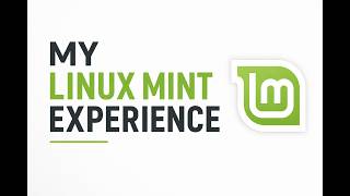My Linux Mint Experience