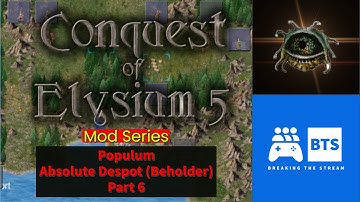 Conquest of Elysium 5: Mod Series | Populum - Absolute Despot Part 6