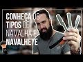 CONHEÇA os TIPOS de NAVALHA e NAVALHETE para BARBA