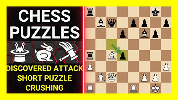 Chess Puzzles to Practice. Themes: Discovered attack, Short puzzle, Crushing. Learn Chess