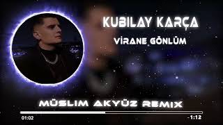 Kubilay Karça - Virane Gönlüm (Muslim Akyüz Remix) Resimi