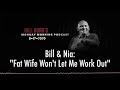Bill Burr | Bill & Nia: "Fat Wife Won't Let Me Work Out"