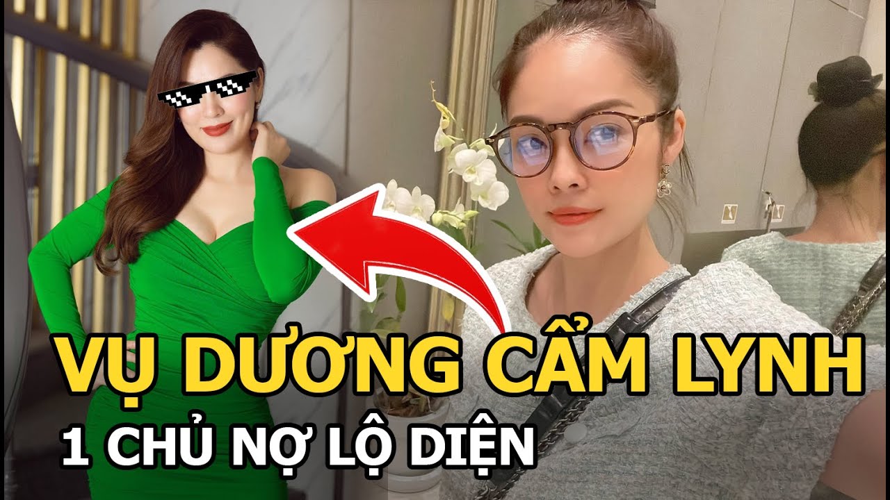Vụ Dương Cẩm Lynh: 1 chủ nợ lộ diện, là cái tên khét... - youtube
