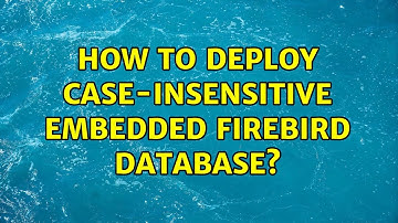 How to deploy case-insensitive embedded firebird database?