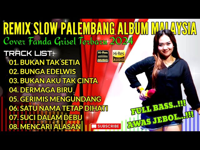 REMIX SLOW PALEMBANG ALBUM MALAYSIA - COVER FANDA GRISEL || BUKAN TAK SETIA - BUNGA EDELWIS class=