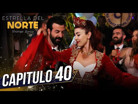 Estrella Del Norte Primer Amor | Capitulo 40 | Kuzey Yıldızı İlk Aşk (SUBTITULO ESPAÑOL)