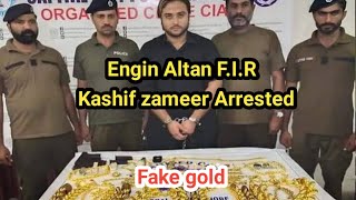 Engin Altan F.I.R On Kashif Zameer | Kashif Zameer Arrested | Fake Gold, Fake Cheque