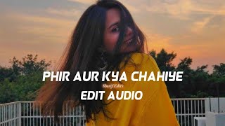 Phir Aur Kya Chahiye | Arijit Singh | •Edit Audio• | Shorif Edit's