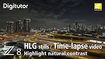 Z8 #2 Highlight natural contrast: HLG stills and time-lapse video | Nikon Digitutor