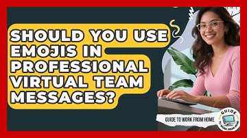 Should You Use Emojis In Professional Virtual Team Messages? - Guide To Work From Home