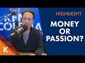 Should I Keep My Well Paying Job Or Pursue My Passion?