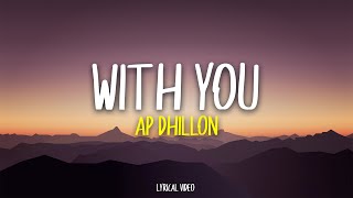 With You - AP Dhillon  (Lyrics)