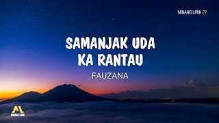Samanjak Uda Ka Rantau - Fauzana | Lirik Lagu Minang