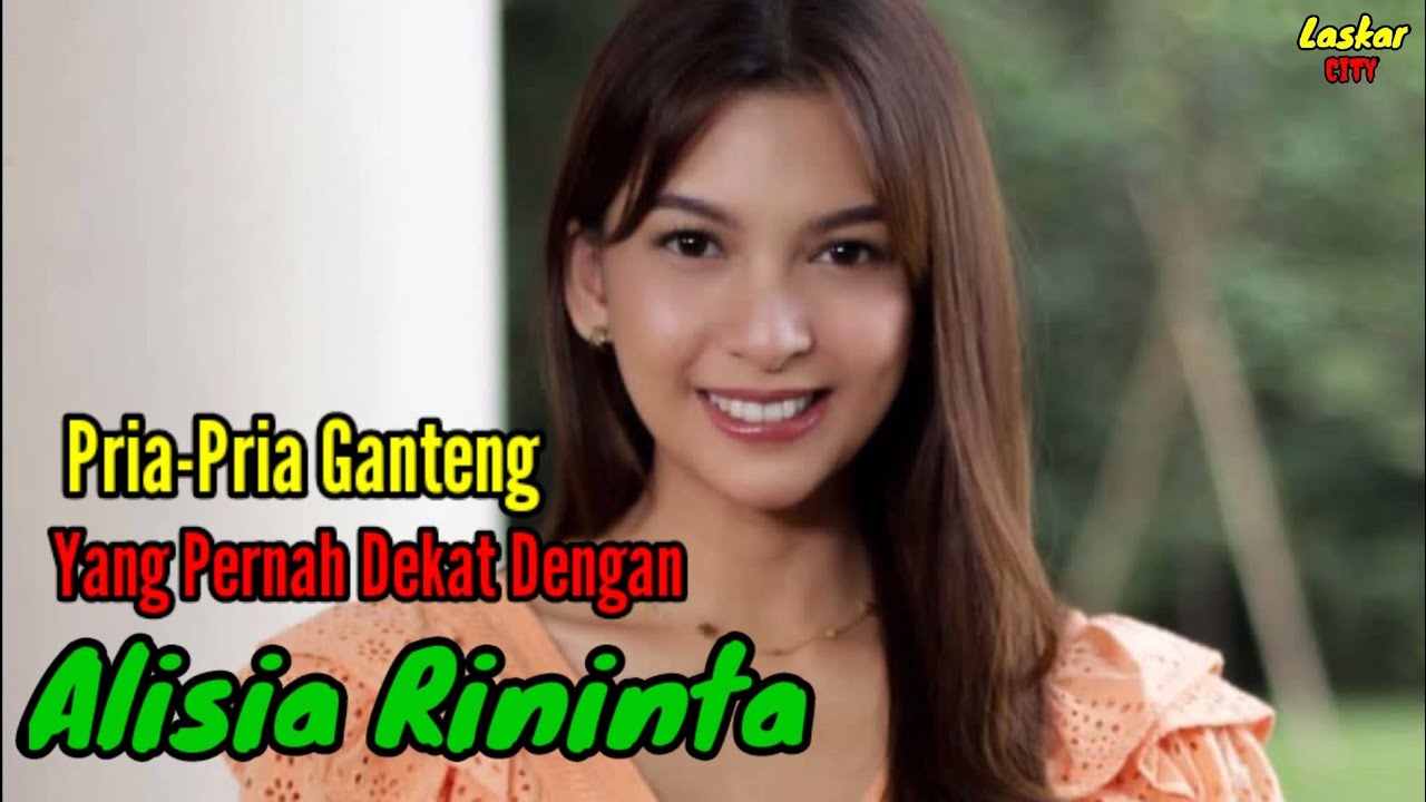 PRIA-PRIA GANTENG YANG PERNAH DEKAT DENGAN ALISIA RININTA dan MANTAN PACAR ALISIA RININTA