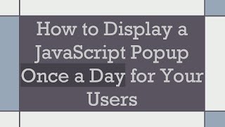 How to Display a JavaScript Popup Once a Day for Your Users