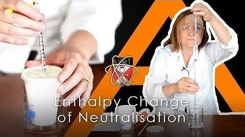 Enthalpy Change of Neutralisation - Chemistry A-level Practical