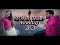 Broken heart mashup sad song 2021 krishna nayak  mridul 
