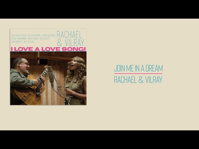 RACHAEL & VILRAY - Join Me In A Dream