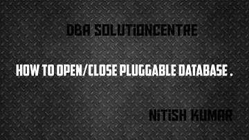 How to Open / Close Oracle Pluggable Database.