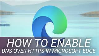 How to Enable DNS Over HTTPS in Microsoft Edge