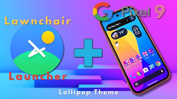 Lawnchair Launcher and Google Pixel 9