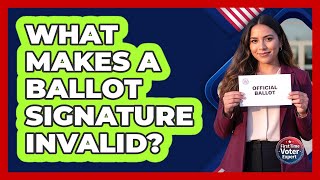 What Makes A Ballot Signature Invalid