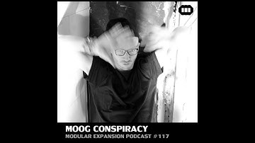MODULAR EXPANSION PODCAST #117 | MOOG CONSPIRACY