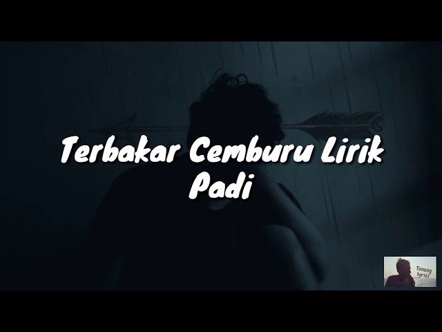 TERBAKAR CEMBURU LIRIK - PADI class=