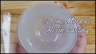 Creating Any Size Silicone Dome Mold for Resin Casting