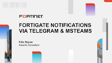 #QUICKGUIDE CONFIGURATIONS |  FORTIGATE NOTIFICATIONS VIA TELEGRAM AND MS TEAMS