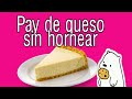 PAY DE QUESO   O  CHEESECAKE  FRIO/ SIN  HORNO  🍽️