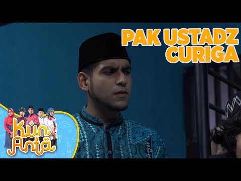 Pak Ustadz Curiga Sama Anak Anak Pesantren - Kun Anta