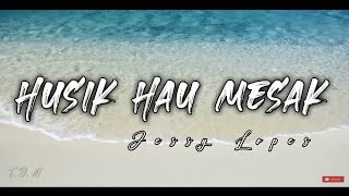 Husik Hau Mesak  Jessy Lopes  S S U0026 Terjemahan