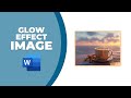 How to make glow effect into image in word