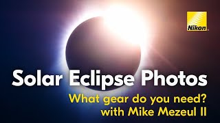 Solar Eclipse Photography Tips from Nikon | 2024 Camera, Lens, and Gear Guide