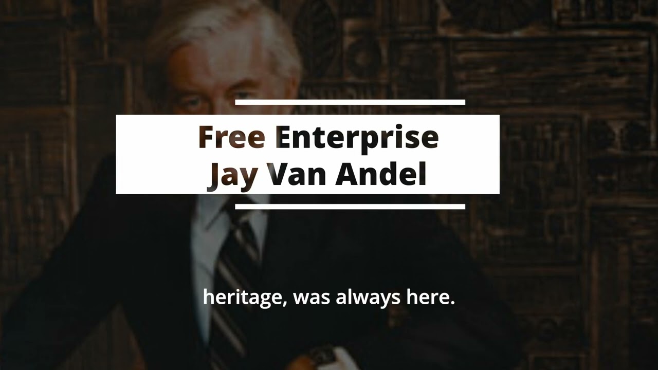 Outline Video Jay Van Andel - Free Enterprise