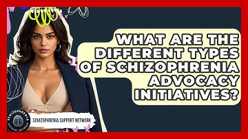 What Are The Different Types Of Schizophrenia Advocacy Initiatives? - Schizophrenia Support Network
