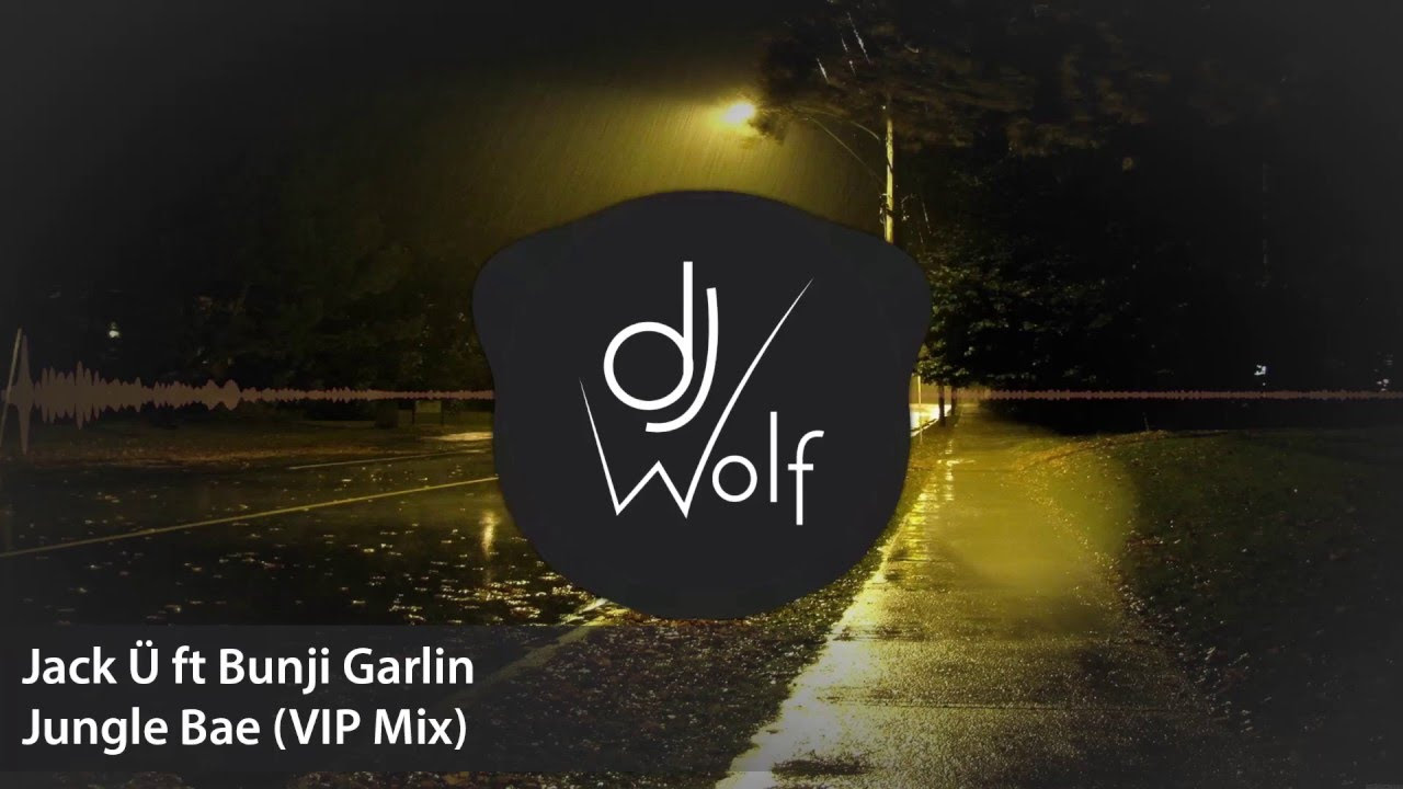 Jack  ft Bunji Garli   Jungle Bae VIP Mix DOWNLOAD IN DESCRIPTION