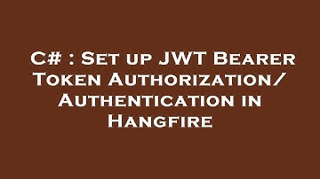 C# : Set up JWT Bearer Token Authorization/Authentication in Hangfire